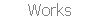 Works